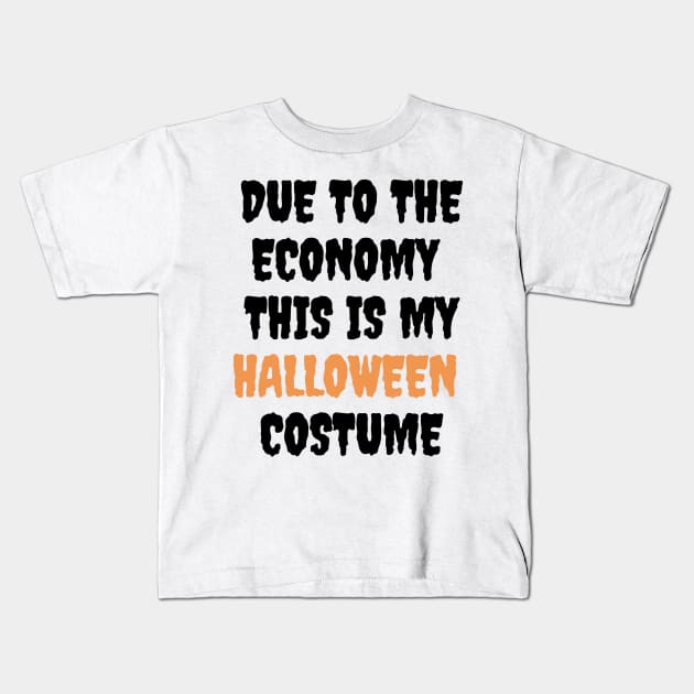 Due to the economy this is my halloween costume Kids T-Shirt by retro bloom